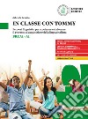 In classe con Tommy. Percorsi linguistici per accelerare e rinforzare il processo di acquisizione della lingua italiana (livello pre A1-A1). Per la Scuola media libro di Debetto Gabriella