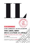 Il vocabolario della lingua latina. Latino-italiano, italiano-latino-Guida all'uso libro
