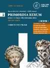 Primordia rerum. Storia e antologia della letteratura latina. Per il triennio delle Scuole superiori. Con e-book. Con espansione online. Vol. 2: L' età augustea libro di Mortarino Marzia Reali Mauro Turazza Gisella