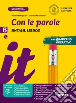 Con le parole. Ediz. gialla. Con Verso l'Esame di Stato. Per la Scuola media. Con e-book. Con espansione online. Con DVD-ROM. Vol. B: Sintassi, Lessico libro