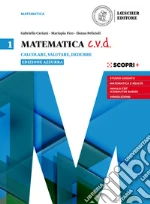 Matematica c.v.d. Calcolare, valutare, dedurre. Ediz. azzurra. Per le Scuole superiori. Con e-book. Con espansione online. Vol. 1 libro