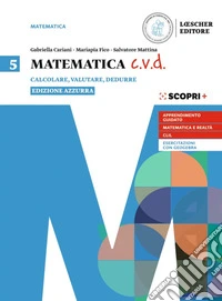 Matematica c.v.d. Ediz. azzurra. Calcolare, valutare, dedurre. Per le Scuole superiori. Con e-book. Con espansione online. Vol. 5 libro