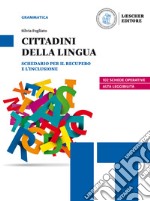 Cittadini della lingua. Schedario per il recupero e l'inclusione. Ediz. in due volumi. Per il biennio delle Scuole superiori libro