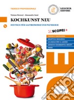 Kochkunst. Neu. Deutsch für Gastronomie und Patisserie. Per il triennio degli Ist. professionali. Con e-book. Con espansione online. Con CD-Audio libro