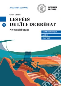 Fees de l'ile de Brehat. Niveau A1 (débutant). Con e-book. Con espansione online. Con CD-Audio (Les)