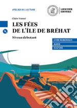 Fees de l'ile de Brehat. Niveau A1 (débutant). Con e-book. Con espansione online. Con CD-Audio (Les) libro