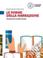 Forme della narrazione. Strumenti per l'analisi testuale. Le forme della narrazione. Per la Scuola media (Le) libro