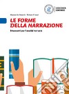 Forme della narrazione. Strumenti per l'analisi testuale. Le forme della narrazione. Per la Scuola media (Le) libro