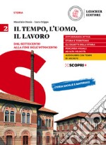 Tempo, l'uomo, il lavoro. Per il triennio delle Scuole superiori. Con e-book. Con espansione online (Il). Vol. 2: Dal Settecento alla fine dell'Ottocento libro