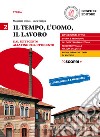 Tempo, l'uomo, il lavoro. Per il triennio delle Scuole superiori. Con e-book. Con espansione online (Il). Vol. 2: Dal Settecento alla fine dell'Ottocento libro