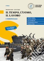 Tempo, l'uomo, il lavoro. L'essenziale. Per il triennio delle Scuole superiori. Con e-book. Con espansione online (Il) libro