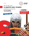 Rotte del tempo. Corso di storia antica e medievale. Dalla preistoria all'alto medioevo. Per il biennio delle Scuole superiori. Con e-book. Con espansione online (Le) libro