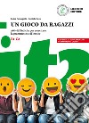 Un gioco da ragazzi. Attività ludiche per esercitare la grammatica e il lessico libro