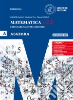 Matematica c.v.d. Calcolare, valutare, dedurre. Algebra. Ediz. blu. Per le Scuole superiori. Con e-book. Con espansione online. Vol. A libro