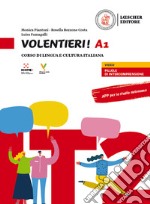 Volentieri! Corso di lingua e cultura italiana. Livello A1 libro