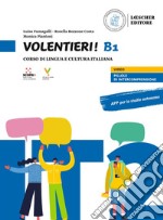 Volentieri! Corso di lingua e cultura italiana. Livello B1. Con app. Con espansione online libro