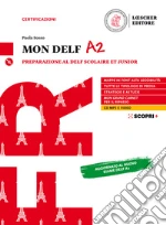 Mon DELF. Preparazione al DELF Scolaire et Junior. A2. Con Soluzioni. Per la Scuola media. Con e-book. Con espansione online. Con CD-Audio libro