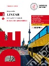 Linear. Lehrwerk für Deutsch. Kursbuch und Arbeitsbuch. Per il triennio delle Scuole superiori. Con CD Audio formato MP3. Con e-book. Con espansione online. Vol. 1 libro