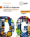 Oltre il disegno. Scomponi e disegna. Quaderno operativo. Per le Scuole superiori. Con e-book. Con espansione online libro