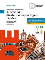 Rund um. Die deutschsprachigen lander landeskunde, tourismus, esskultur. Per le Scuole superiori. Con e-book. Con espansione online libro