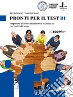 Pronti per il test B1. Prepararsi alla certificazione di italiano B1 per la cittadinanza. Con espansione online libro