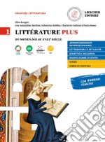 Litterature plus. Con Fiches de méthode et de préparation aux examens. Per i Licei e EsaBac. Con e-book. Con espansione online. Vol. 1 libro