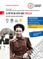 Litterature plus. Per i Licei e EsaBac. Con e-book. Con espansione online. Vol. 2: Du XIXe siècle à nos jours libro