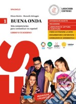 Buena onda. Mis competencias para comunicar en español. Libro del alumno. Con Cuaderno de Ejercicios. Per le Scuole superiori. Vol. 1 libro