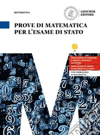 Prove di matematica per l'esame di Stato. Per le Scuole superiori libro
