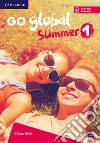 Go global summer. Students Book. Per la Scuola media. Con CD-Audio. Vol. 1 libro