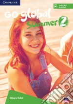 Go global summer. Students Book. Per la Scuola media. Con CD-Audio. Vol. 2 libro