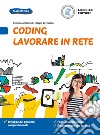 Coding. Lavorare in rete. Per la Scuola media. Con e-book. Con espansione online libro