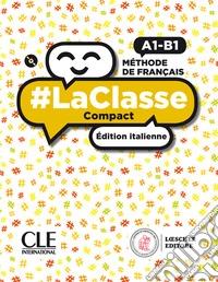 #LaClasse. Méthode de français. A1-B1. Livre de l'élève. Édition italienne. Ediz. compatta. Con Cahier d'activités. Per il biennio delle Scuole superiori. Con e-book. Con espansione online. Con CD-Audio libro