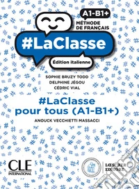 #LaClasse. Méthode de français. A1-B1+. #laclasse pour tous. Édition italienne. Per il biennio delle Scuole superiori. Con e-book. Con espansione online libro
