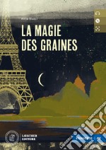 Magie des graines. Niveau A1 (débutant). Con e-book. Con espansione online. Con CD-Audio (La)