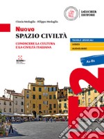 Nuovo spazio civiltà. Conoscere la cultura e la civiltà italiana libro