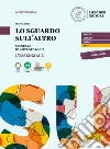 Sguardo sull'altro. Manuale di antropologia. L'essenziale. Per le Scuole superiori. Con e-book. Con espansione online (Lo) libro