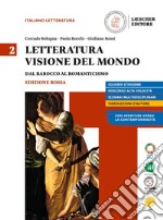 Letteratura visione del mondo. Ediz. rossa. Per le Scuole superiori. Con e-book. Con espansione online. Vol. 2: Dal barocco al romanticismo libro