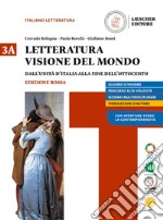 Letteratura visione del mondo. Ediz. rossa. Per le Scuole superiori. Con e-book. Con espansione online. Vol. 3: Dall'unita d'Italia alla fine dell'Ottocento libro