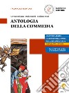 Antologia della Commedia. Per le Scuole superiori. Con e-book. Con espansione online libro