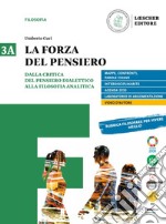 Forza del pensiero. Per le Scuole superiori. Con e-book. Con espansione online (La). Vol. 3A-3B: Dalla critica del pensiero dialettico alla filosofia analitica-Dalla Scuola di Marburgo a oggi libro