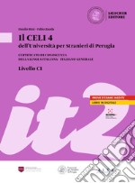 Il Celi dell'Università per Stranieri di Perugia. Certificato di conoscenza della lingua italiana. Italiano generale. CELI 4 (C1) libro