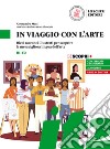 In viaggio con l'arte. Dieci racconti illustrati per scoprire la meravigliosa lingua dell'arte. In viaggio con l'arte libro