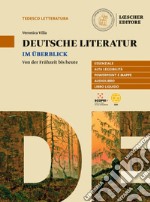 Deutsche Literatur im uberblick. Deutsche literatur im uberblick. Von der Frühzeit bis heute. Per le Scuole superiori. Con e-book. Con espansione online libro