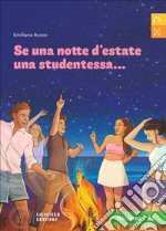 Se una notte d'estate una studentessa... Letture graduate di italiano per stranieri. Livello A2 libro