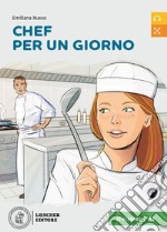 Chef per un giorno. Livello A2. Letture graduate di italiano per stranieri libro