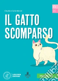 Il gatto scomparso. Letture graduate di italiano per stranieri. Livello A1