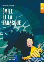 Émile et la Tarasque. Livello A2. Le narrative francesi Loescher. Atelier de lecture. Con CD-Audio (Le) libro