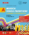 Musica senza frontiere. Il mondo è un'orchestra. Per la Scuola media. Vol. A: Ascoltare e comprendere libro di Costantini Michela Pepe Stefania