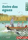 Entre dos aguas. Le narrative graduate in spagnolo. Con CD-Audio: Livello A1/A2 libro